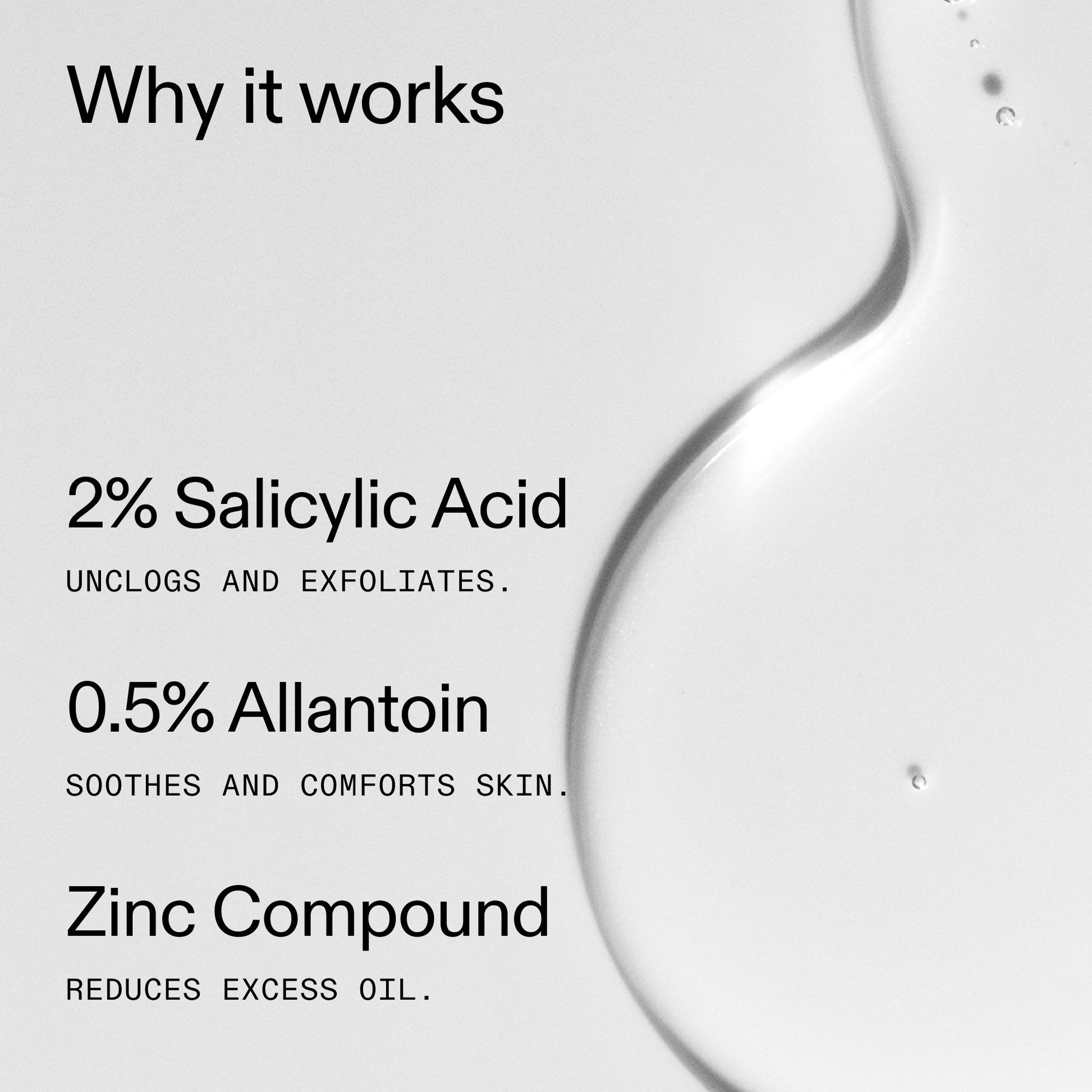 salicylic-acid-cleanser-150ml-w0 Salicylic_Acid_Cleanser_-_150ml_Why_it_works_2000x2000_f0ac53e3-994e-47f1-98ef-a2875aef828d.jpg